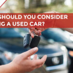 Why Should You Consider Buying a Used Car?